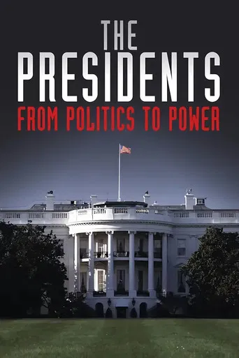 The Presidents: From Politics to Power