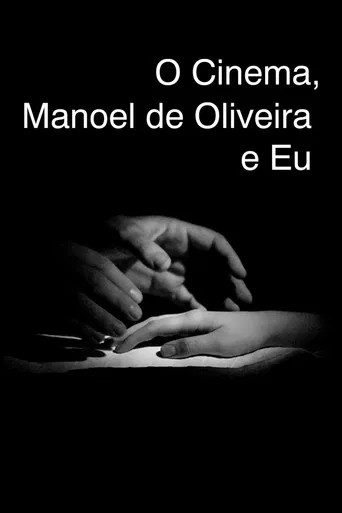 Cinema, Manoel de Oliveira and Me