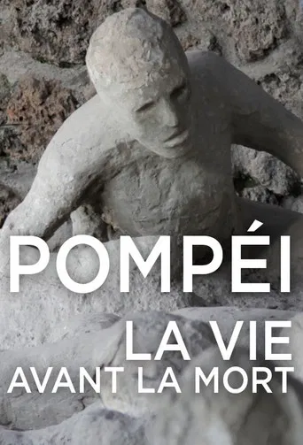 Pompéi, la vie avant la mort