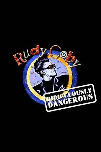 Rudy Coby: Ridiculously Dangerous