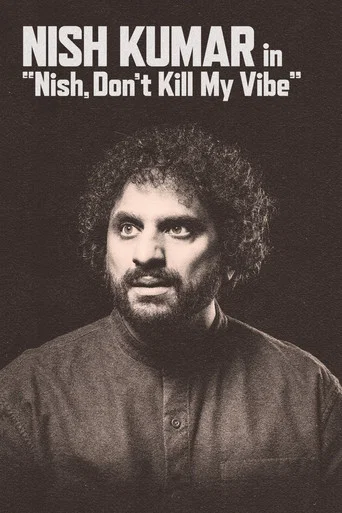 Nish Kumar: Nish, Don't Kill My Vibe
