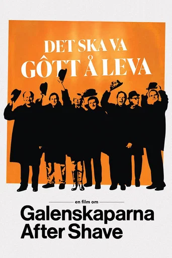 Det ska va gôtt å leva - en film om Galenskaparna After Shave