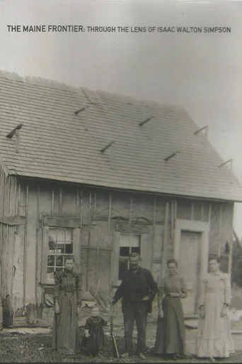 The Maine Frontier: Through the Lens of Isaac Walton Simpson